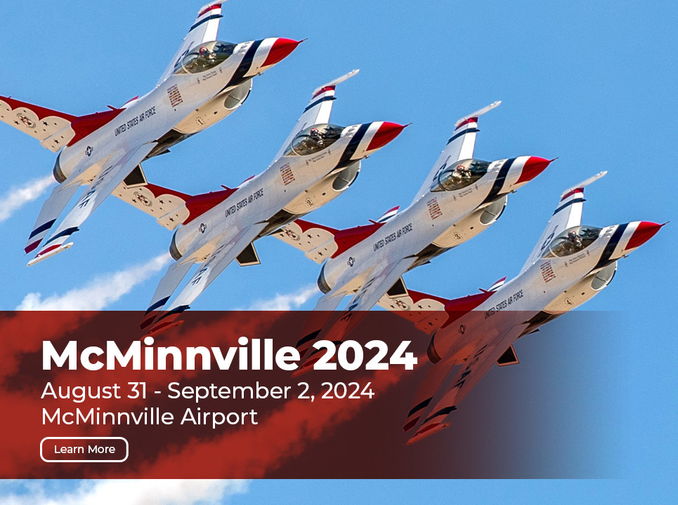 The 2024 Oregon International Air Show at McMinnville will take place Aug 31 - Sept 2, 2024 at the McMinnville Airport. The show will feature acts such as the USAF Thunderbirds and more!